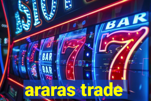 araras trade